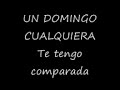 Un domingo cualquiera - Te tengo comparada