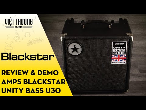 Review và Demo Amps Blackstar Unity Bass U30 từ chuyên gia Steve Marks
