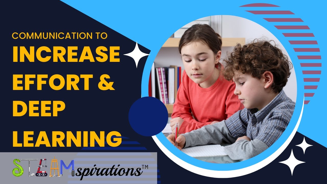 Effective Communication Strategies to Increase Student Effort and Deep Learning | STEAMspirations