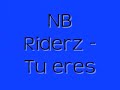 NB Riderz - Tu eres