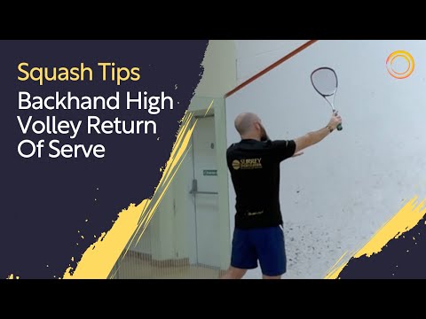 Squash Tips: Backhand High Volley Return Of Serve