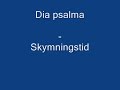 Dia psalma - Skymningstid Dia psalma - Skymningstid