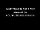 wackydave23 has a new account!!!