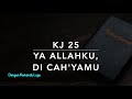 KJ 25 Ya Allahku, Di CahyaMu