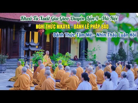 Nghi Thức NIKAYA - Đảnh Lễ Pháp Bảo - Đánh Thức Tâm Mê - Nhìn Thấu Luân Hồi *