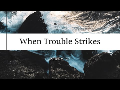 When Trouble Strikes (Psalm 27) - Carmelo B. Caparros