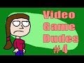 Video Game Dudes Episode 4