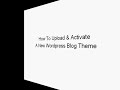 How To Upload and Activate a New Wordpress Blog Theme
