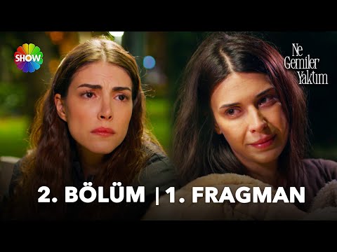Ne Gemiler Yaktım 2. Bölüm Fragmanı                                                                                                                                                                                                                       