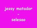 clip video Jessy Matador Selesao