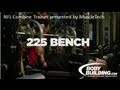 NFL Combine Trainer: 225 Bench Press - Bodybuilding.com