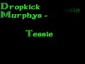 Dropkick Murphys - \"Tessie\"