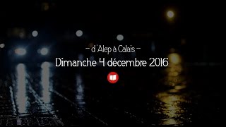 D'Alep à Calais - 4 décembre 2016