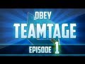 Obey: Teamtage - Episode 1
