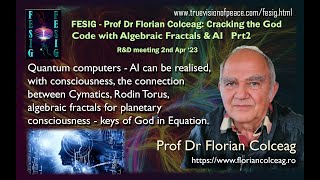 Prof Florian Colceag: Cracking the God Code with Algebraic Fractals & AI Prt2