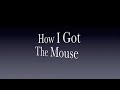 How I Got The Mouse - Medium.m4v