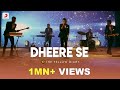 Dheere Se - The Yellow Diary | Izafa | Official Mu