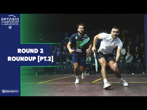 Optasia Squash Champs 2022  - Round 2 Roundup [Pt.2]