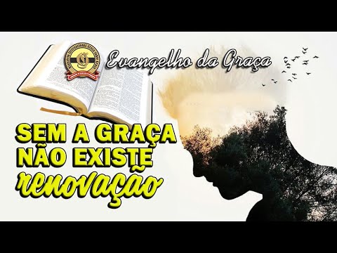 SEM A GRAÇA NÃO EXISTE RENOVAÇÃO