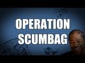Operation Scumbag