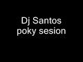Dj Santos - poky sesion 3/3
