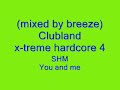 (mixed by breeze)Clubland x-treme hardcore 4-SHM You and me