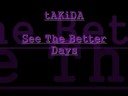 See the better days - Takida