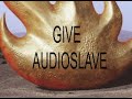 Audioslave - Give