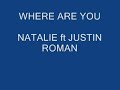 where are you  natalie ft justin roman
