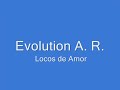 Evolution a.r. - locos de amor