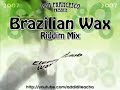 Brazilian Wax Riddim Mix
