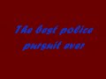 police pursuit Idiot police pursuit Idiot