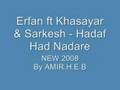 Erfan ft. Khashayar - Hadaf Had Nadare NEW 2008 persian rap