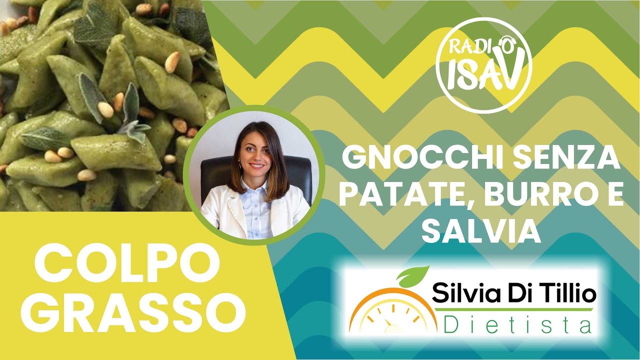 RADIO ISAV |  Colpo Grasso - Dietista Silvia Di Tillio | GNOCCHI SENZA PATATE, BURRO E SALVIA