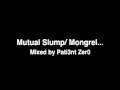 videos de mutual slump/ Mongrel...