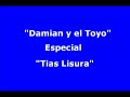 damian y el toyo    especial  tias lisura 