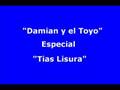 Damian y el Toyo - Especial Tias lisura