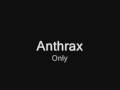 Antrax - Only