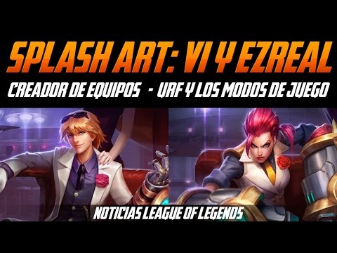 Noticias LOL | Splash Art: Vi y Ezreal - Creador de Equipos - URF y los Modos de Juego
