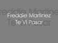 freddie martinez   te vi pasar