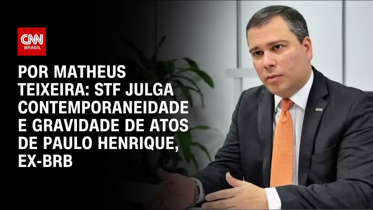 STF julga contemporaneidade e gravidade de atos de Paulo Henrique, ex-BRB | BASTIDORES CNN