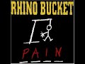 Rhino Bucket - Pain
