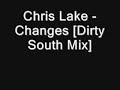 Chris Lake - Changes [Dirty South Mix]