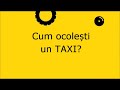Cum ocolești un TAXI?