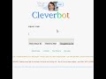 I talked to BEN in Cleverbot D: