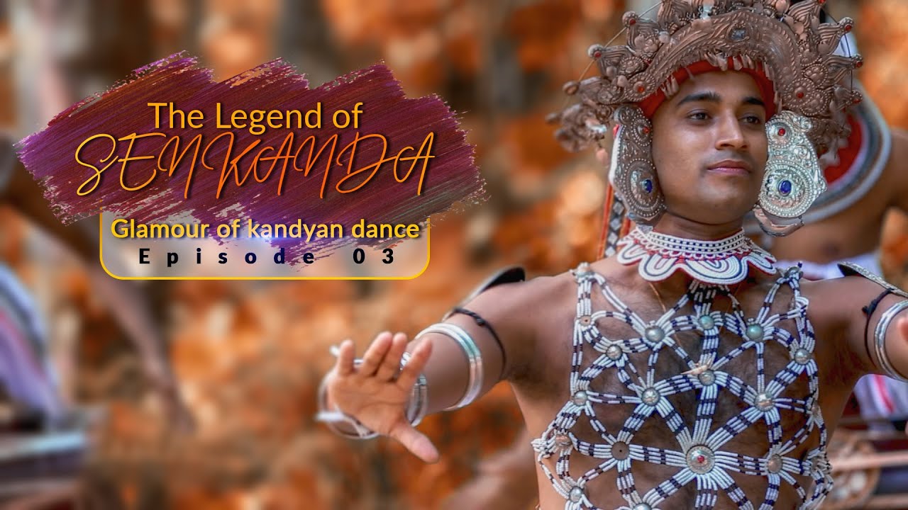 Legend of Senkanda Ep 03| Glamour of Kandyan Dance