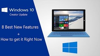 Windows 10 Creator Update - 8 Best New Features (How to Get it Right Now)