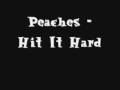 Hit It Hard - Peaches