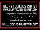 Glory to Jesus Christ ---www.glorytojesuschrist.com