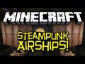 Minecraft Mod Showcase : Steampunk Airships!